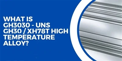 Guide des performances de l'alliage de nickel haute température GH3030 XH78T